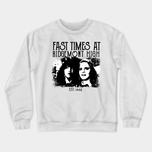 Fast-Times-At-Ridgemont-High Crewneck Sweatshirt by atrevete tete